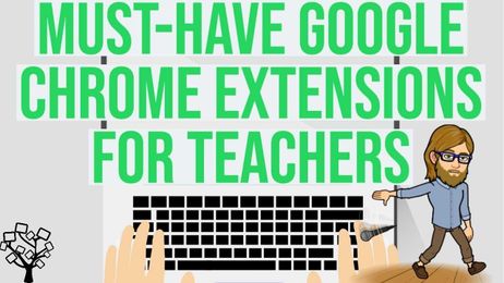 Must-Have Google Chrome Extensions for Teachers