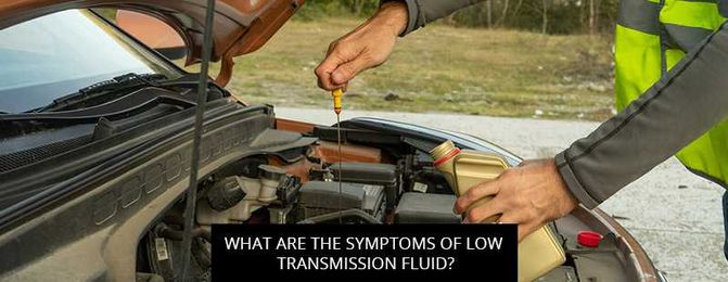 What Are The Symptoms Of Low Transmission Fluid?