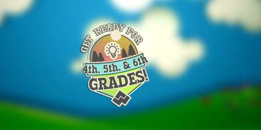 Get Ready For 4th, 5th, and 6th Grades!