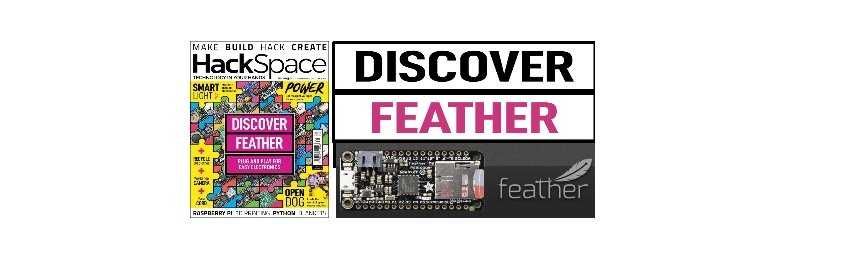 Discover Feather @HackSpaceMag @Adafruit