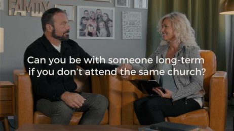Can you be with someone long-term if you don’t attend the same church?