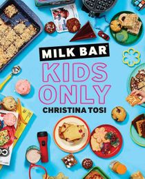 (Children's) Christina Tosi. Milk Bar: Kids Only. SIGNED!
