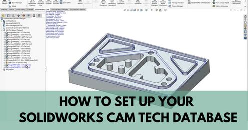 How To Set Up Your SOLIDWORKS CAM Tech Database