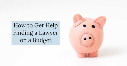 How To Get Help Finding a Lawyer On a Budget