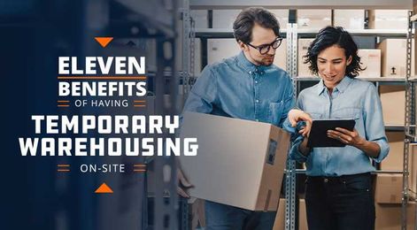 11 Benefits of an On-site Temporary Warehouse