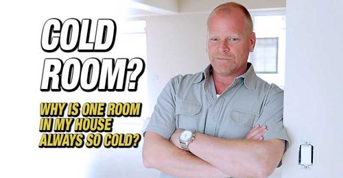 Why Is One Room In My House Always Cold?