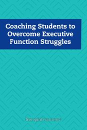 Coaching Students to Overcome Executive Function Struggles