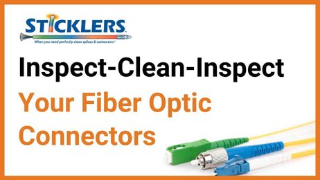 Do You "Inspect-Clean-Inspect" Your Fiber Optic Connectors?