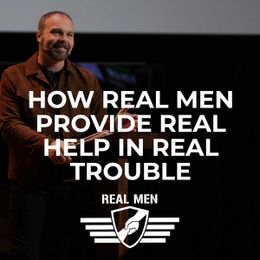How Real Men Provide Real Help in Real Trouble