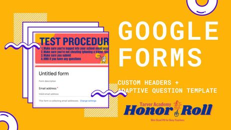 🎓Adaptive Google Form + Create Custom Form Headers! — Tarver Academy