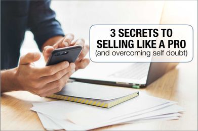3 Secrets to Selling Like a Pro (And Overcoming Self-Doubt)