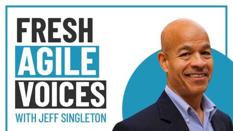 Fresh Agile Voices: Jeff Singleton [Podcast]