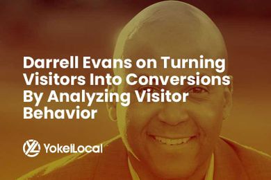 Darrell Evans on Turning Visitors Into Conversions By Analyzing Visitor Behavior
