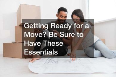 Getting Ready for a Move? Be Sure to Have These Essentials |