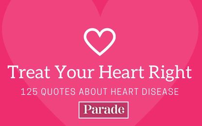 Treat Your Heart Right: 125 Sayings And Quotes About Heart Disease