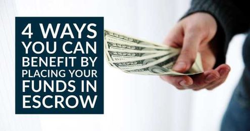 4 Ways You Can Benefit by Placing Your Funds in Escrow |