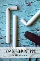 How to Bend PVC Pipe