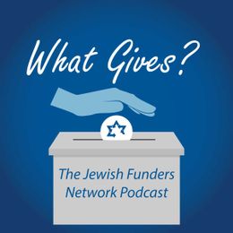 What Gives? The Jewish Philanthropy Podcast