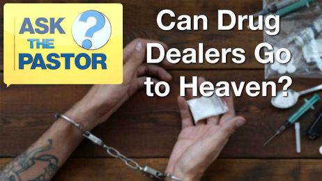 Can a Drug Dealer Go to Heaven?