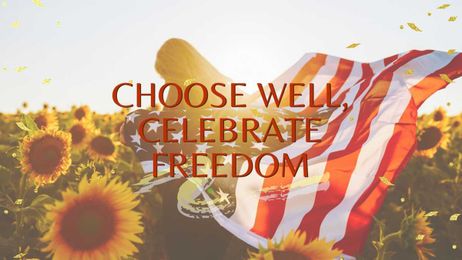 Choose Well, Celebrate Freedom
