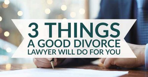 3 Things a Good Divorce Lawyer Will Do for You |