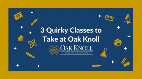 3 Quirky Classes to Take at Oak Knoll