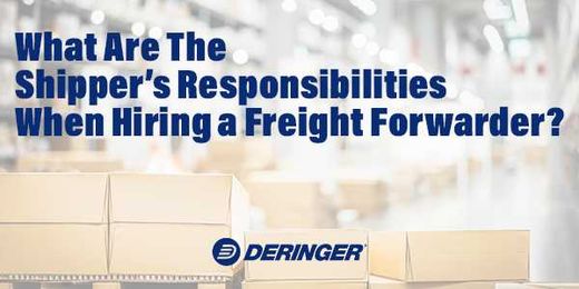What Are The Shipper’s Responsibilities When Hiring a Freight Forwarder?