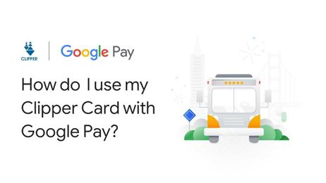 How do I use my Clipper Card with Google Pay?