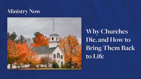 Why Churches Die, and How to Bring Them Back to Life (Ministry Now with Kenneth Priest)