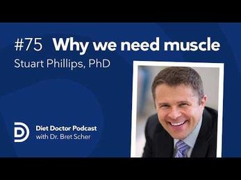 Why we need muscle with Stuart Phillips, PhD — Diet Doctor Podcast