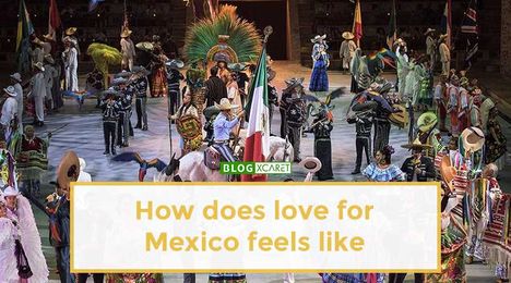 5 Ways you can feel and taste love for Mexico