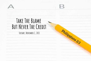 Take The Blame But Never The Credit