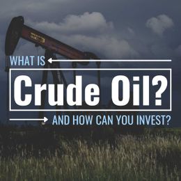 What Is Crude Oil and How Can You Invest?