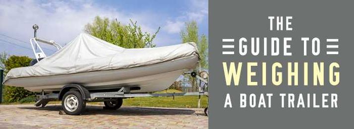 How to Weigh a Boat Trailer