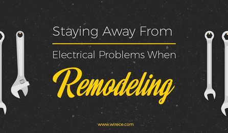 Electrical Problems: Staying Away From It When Remodeling