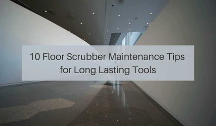 10 Floor Scrubber Maintenance Tips for Long Lasting Tools