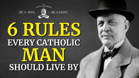 6 Rules Every Catholic Man Should Live By