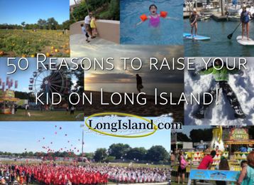 50 Reasons to Raise Your Kid on Long Island