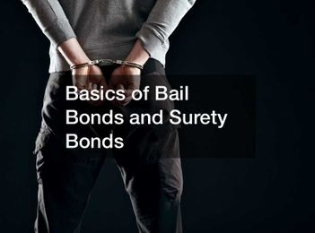 Basics of Bail Bonds and Surety Bonds