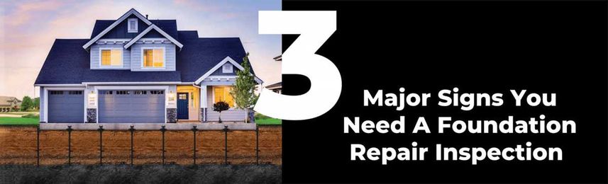 The 3 Major Signs You Need A Foundation Repair Inspection