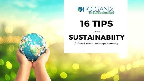 16 Ways to Boost Sustainability At Your Lawn and Landscape Company