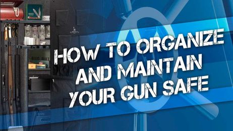 Tips for Keeping Your Gun Safe Clean and Organized